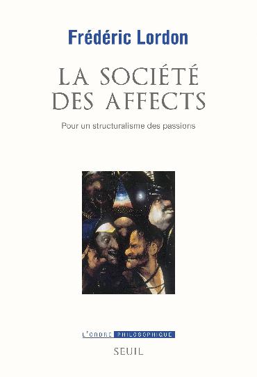 La Société des affects: Pour un structuralisme des passions